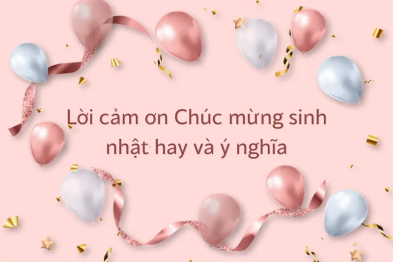 Những Lời Chúc Mừng Sinh Nhật Cho Bạn Thân: 100+ Ý Tưởng Gắn Kết Tình Tri Kỷ Vượt Thời Gian