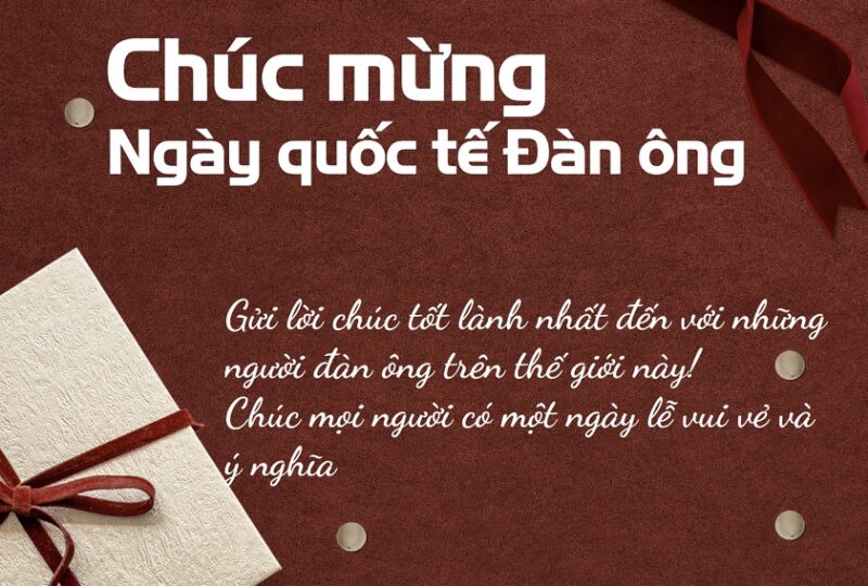 Lời Chúc Cho Ngày Quốc Tế Đàn Ông: Tuyển Tập Lời Chúc Ý Nghĩa Nhất Cho Mọi Đối Tượng 4 Lời Chúc Cho Ngày Quốc Tế Đàn Ông: Tuyển Tập Lời Chúc Ý Nghĩa Nhất Cho Mọi Đối Tượng