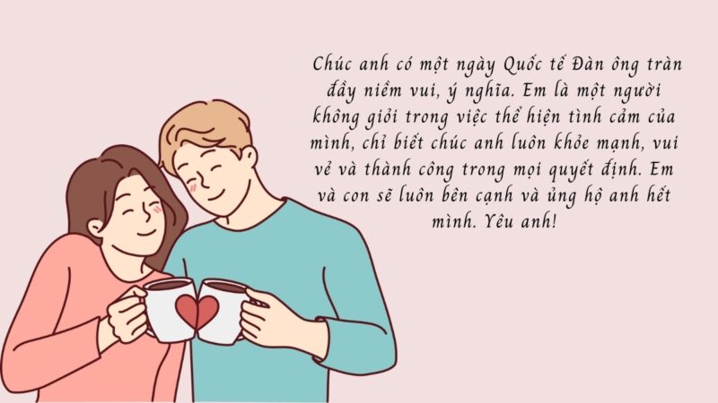 Lời Chúc Cho Ngày Quốc Tế Đàn Ông: Tuyển Tập Lời Chúc Ý Nghĩa Nhất Cho Mọi Đối Tượng 3 Lời Chúc Cho Ngày Quốc Tế Đàn Ông: Tuyển Tập Lời Chúc Ý Nghĩa Nhất Cho Mọi Đối Tượng