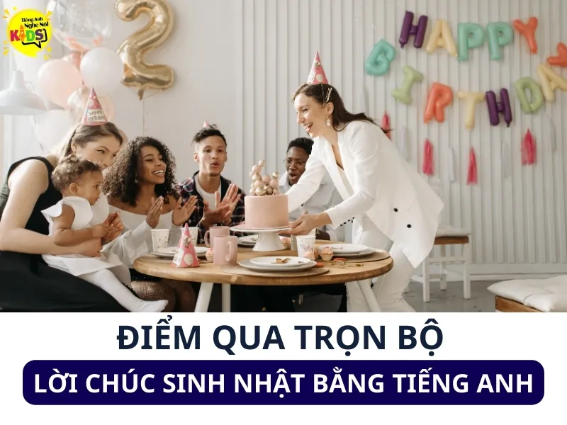 loi chuc sinh nhat bang tieng Anh kids