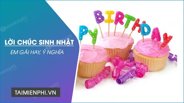 Mẫu Bánh Sinh Nhật Tinh Tế Kèm Theo Lời Chúc Sinh Nhật Cho Em Gái Hay Và Chân Thành Nhất