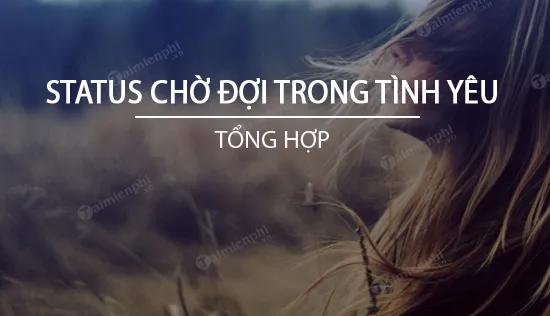 Status hay về sự chờ đợi trong tình yêu cảm động nhất