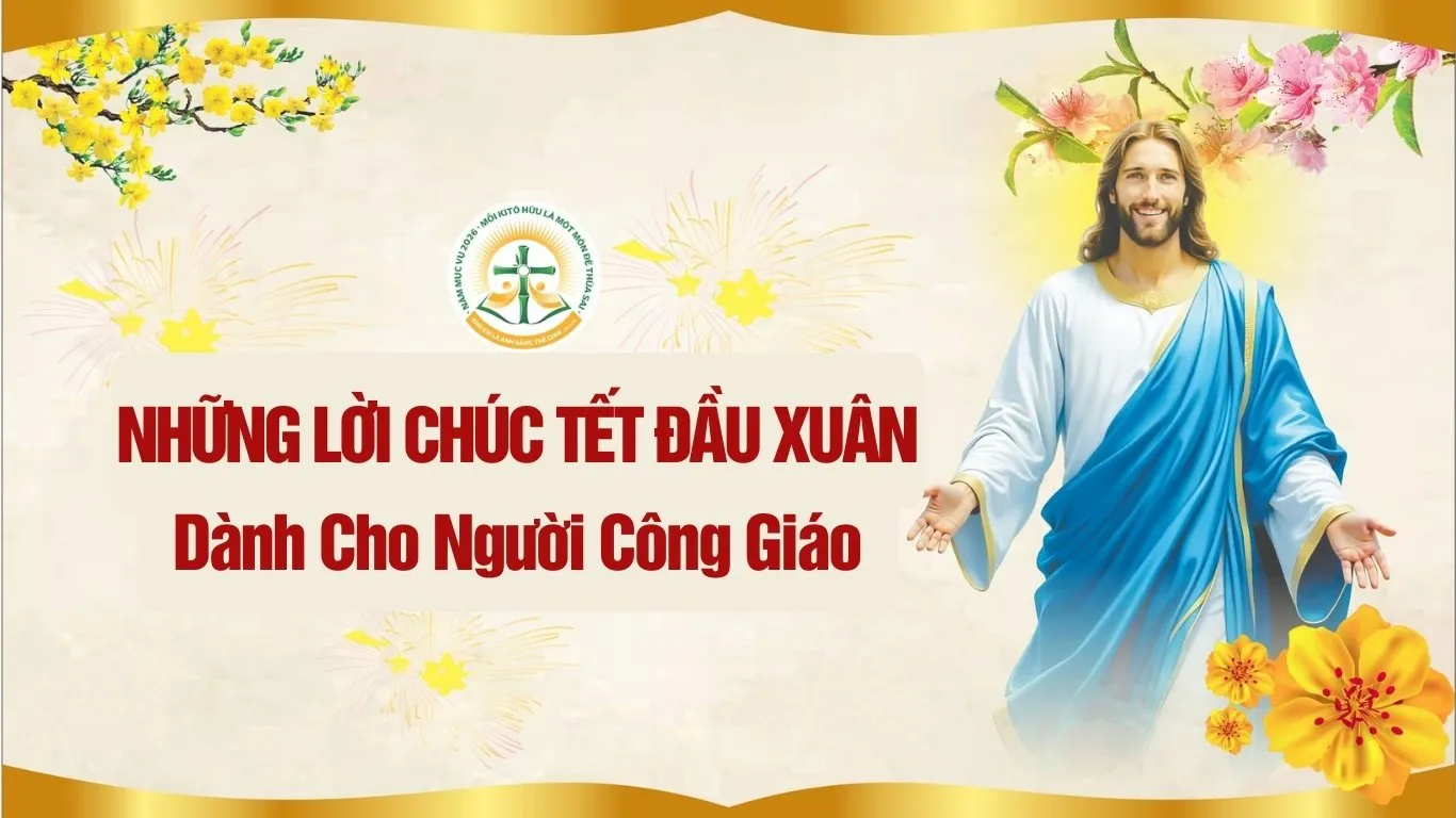 Những lời chúc Tết đầu xuân dành cho người Công giáo luôn mang đậm đức tin