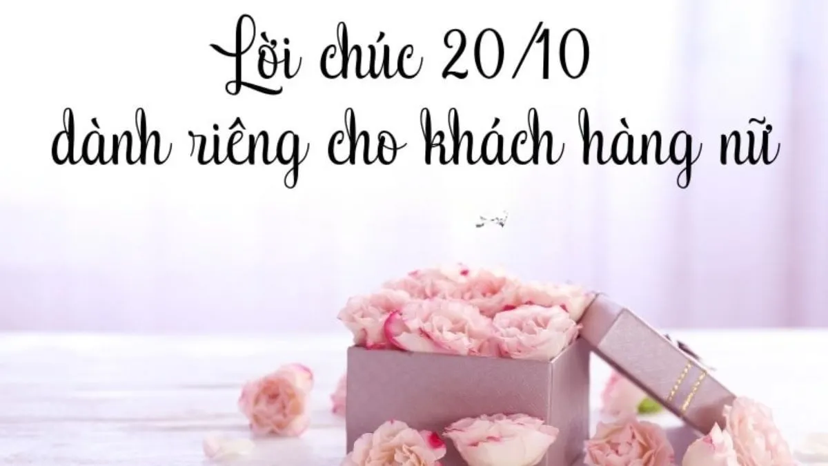 Lời chúc 20/10 cho khách hàng nữ lịch sự và chân thành