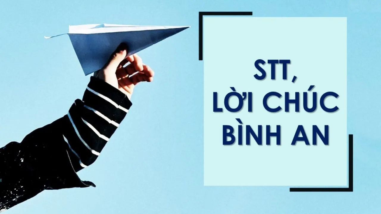 Trọn bộ 100+ lời chúc bình an may mắn mang đến niềm vui và yên bình cho những người yêu thương