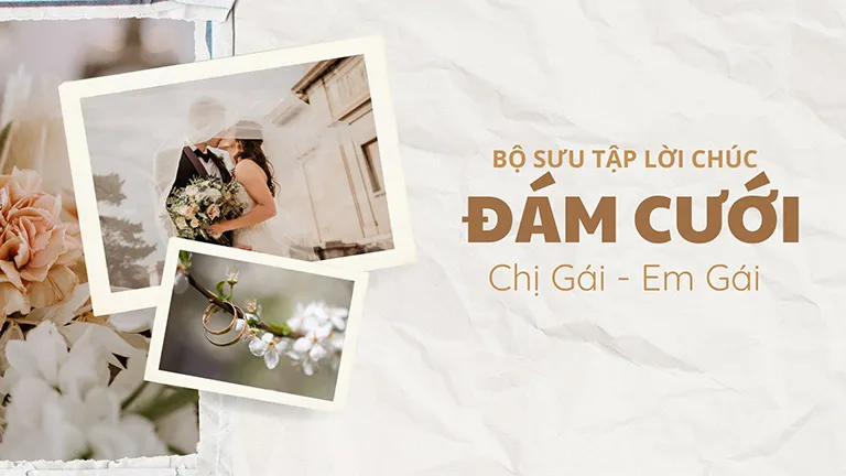 Lời chúc đám cưới chị gái mang ý nghĩa tinh thần vô cùng to lớn giúp thắt chặt tình cảm gia đình