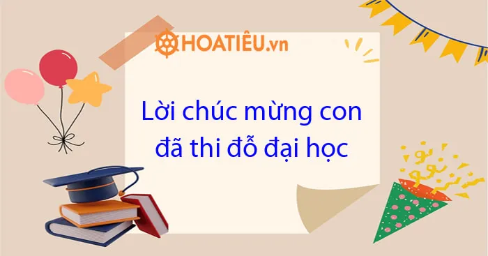 Lời chúc mừng con đã thi đỗ đại học