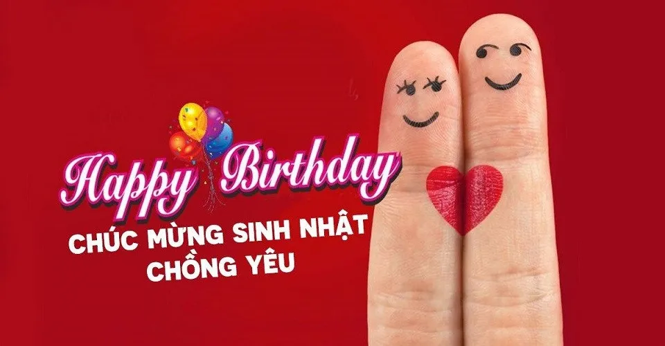 Lời chúc sinh nhật chồng hay ngắn gọn mang lại niềm vui bất ngờ cho anh ấy