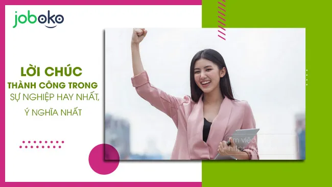 Những lời chúc thành công trong sự nghiệp hay nhất và ý nghĩa nhất