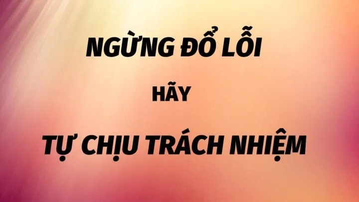 Lấy lại sự tự tin qua các stt đừng đổ lỗi cho người khác