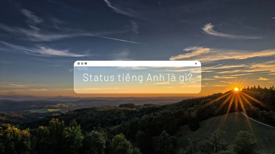 Status tiếng Anh là phương tiện giao tiếp hiệu quả trên mạng xã hội