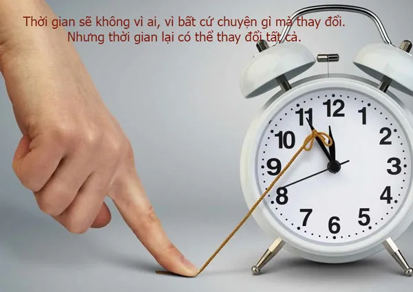 Thời gian là dòng chảy không ngừng nghỉ đòi hỏi chúng ta phải luôn nỗ lực tiến về phía trước