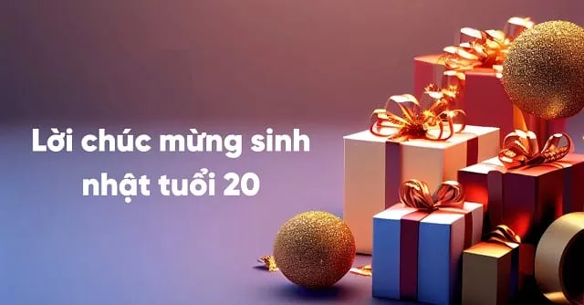 Tổng hợp lời chúc mừng sinh nhật con trai 20 tuổi hay