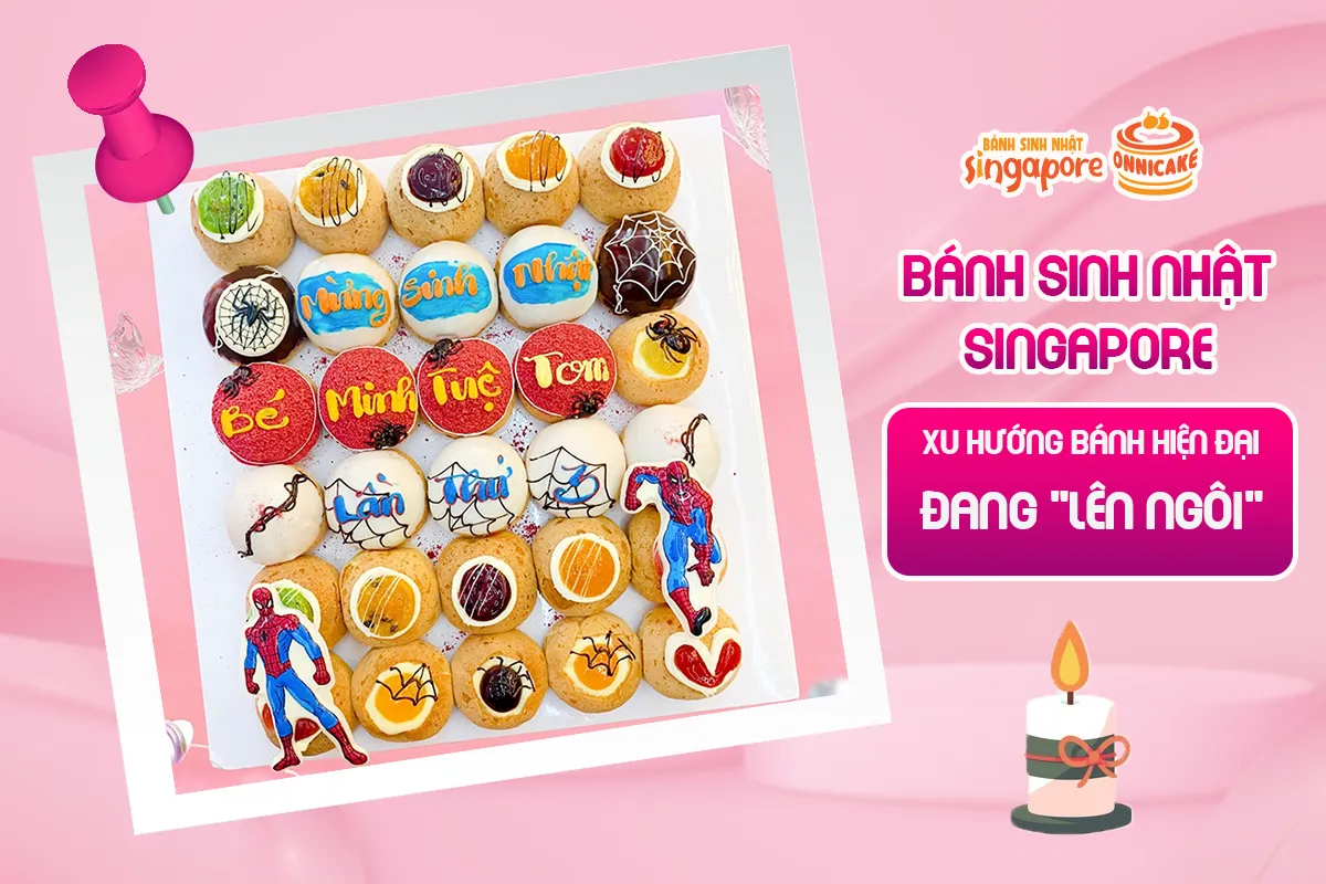 Hệ thống bánh sinh nhật Singapore đa dạng hương vị và hình dáng độc đáo