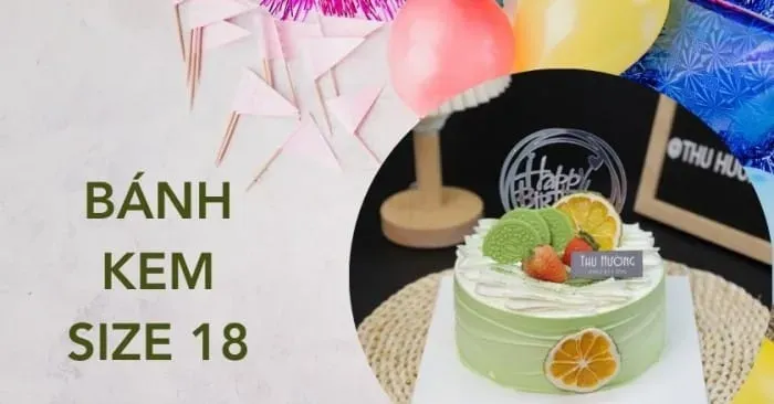 Tìm hiểu về giá của bánh kem size 18 và một số mẫu bánh đẹp