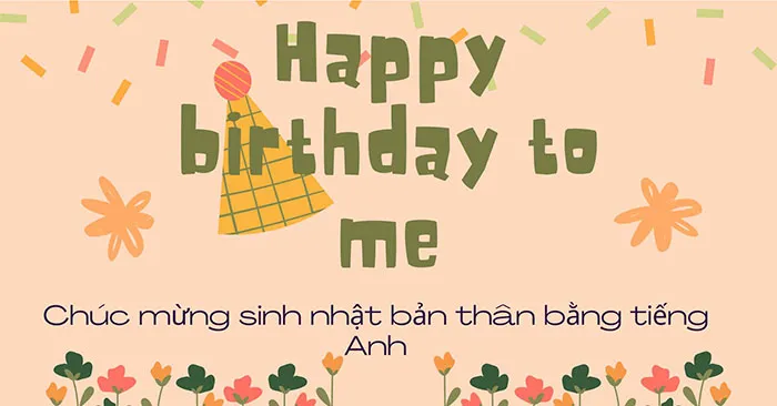 Tự chúc mừng sinh nhật bản thân bằng tiếng Anh
