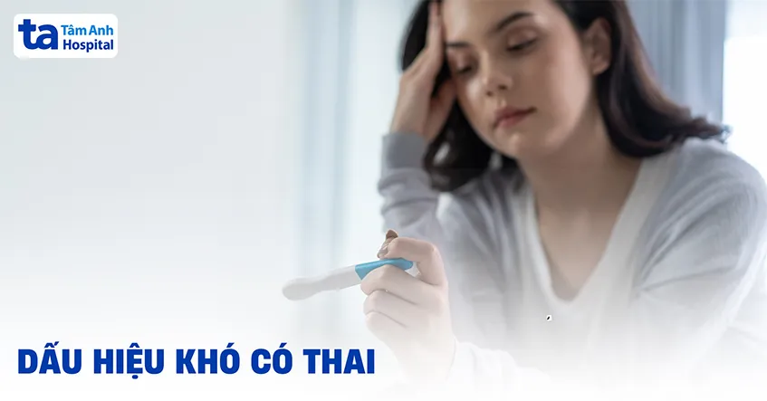 dấu hiệu khó có thai