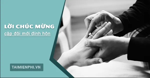 Lời chúc mừng lễ đính hôn cảm động dành cho cặp đôi