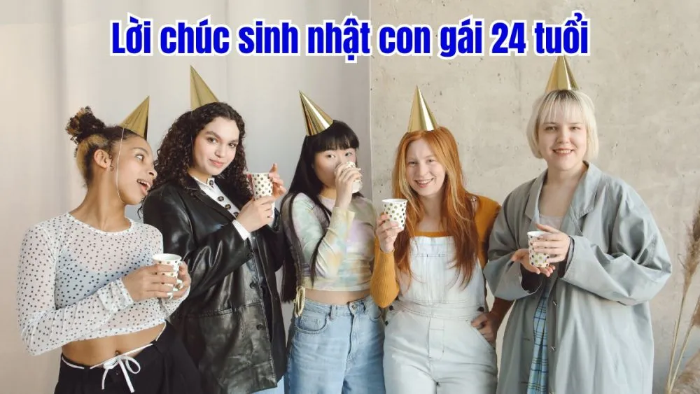 Lời chúc sinh nhật con gái 24 tuổi