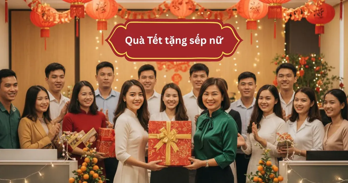 Gợi ý chọn quà Tết biếu sếp nữ văn phòng tinh tế