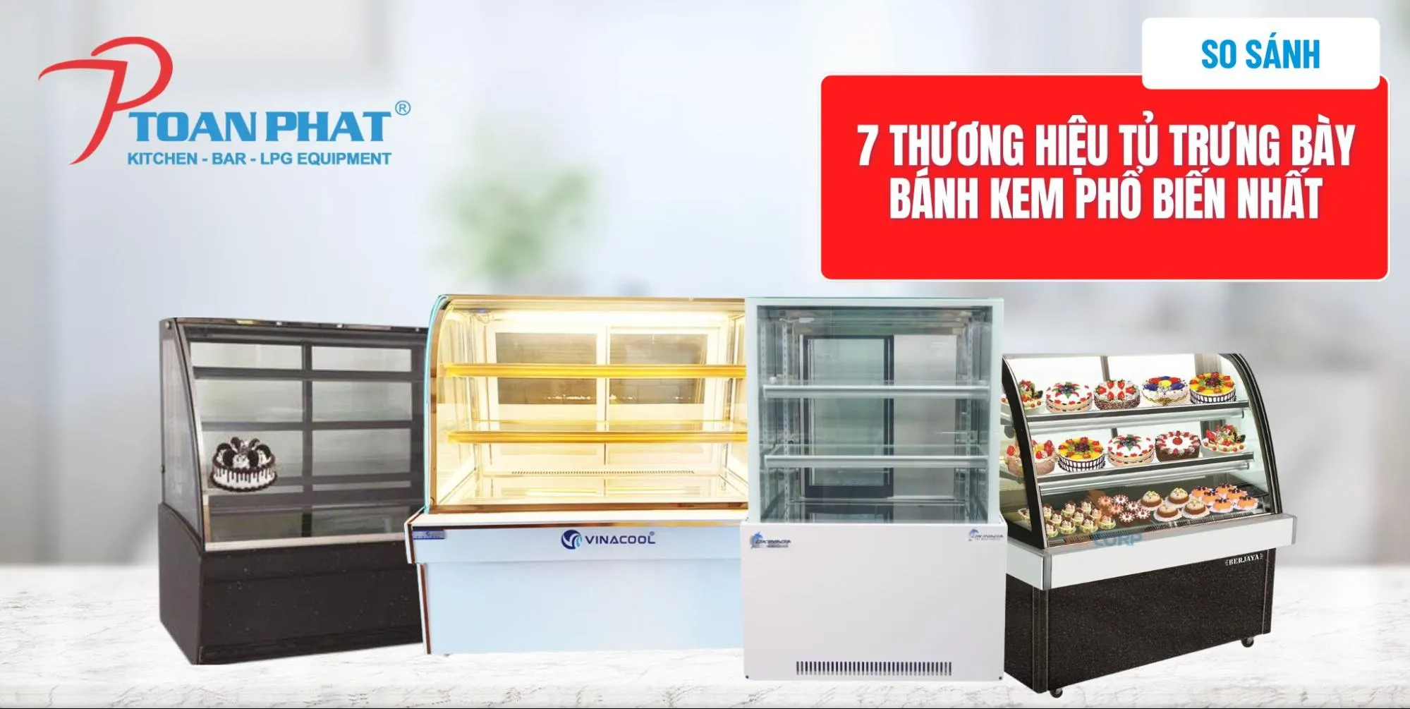 So sánh 7 thương hiệu tủ trưng bày bánh kem phổ biến nhất