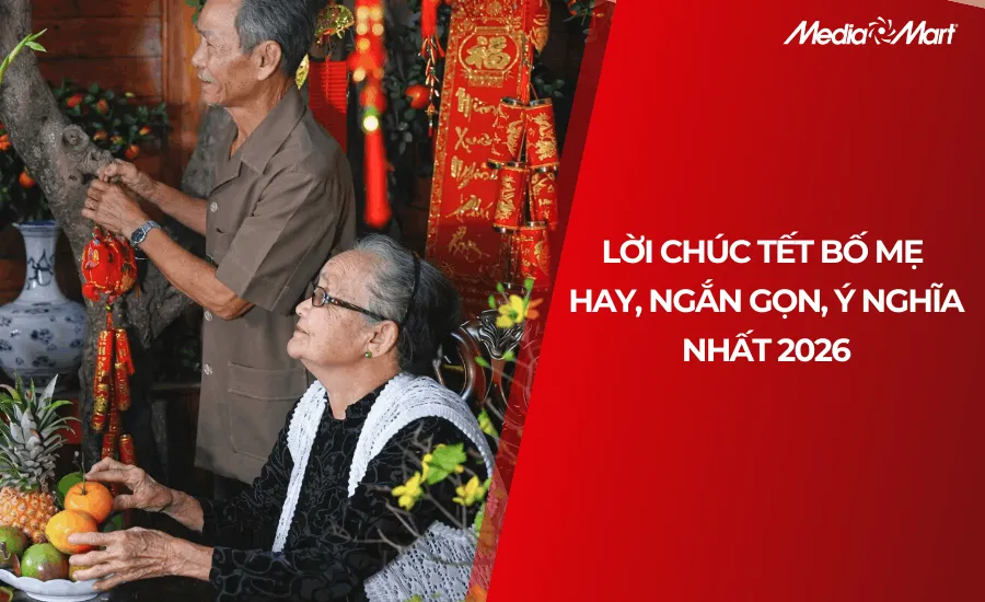 Tổng hợp những lời chúc bố mẹ hay nhất và ý nghĩa nhất năm 2026