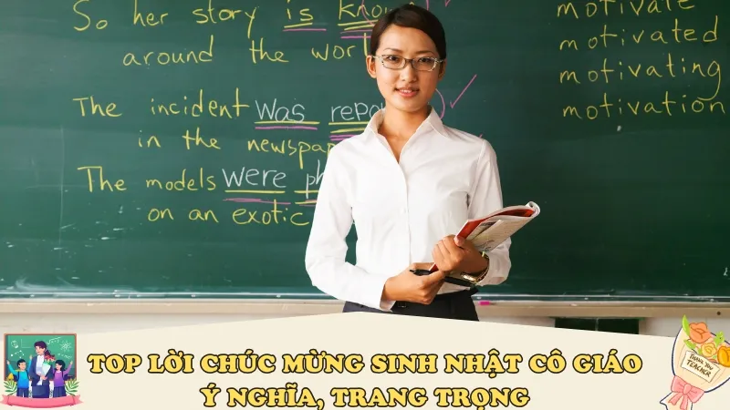 Top những lời chúc mừng sinh nhật cô chủ nhiệm ý nghĩa và trang trọng nhất 2026