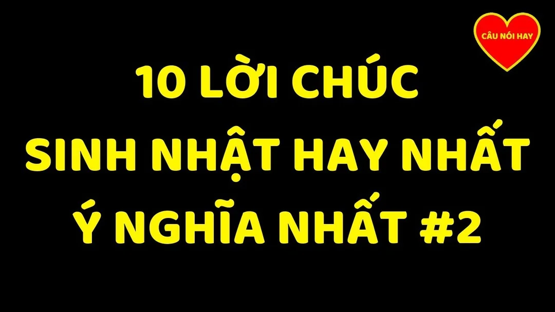 10 Lời Chúc Sinh Nhật Hay Nhất Và Ý Nghĩa Nhất