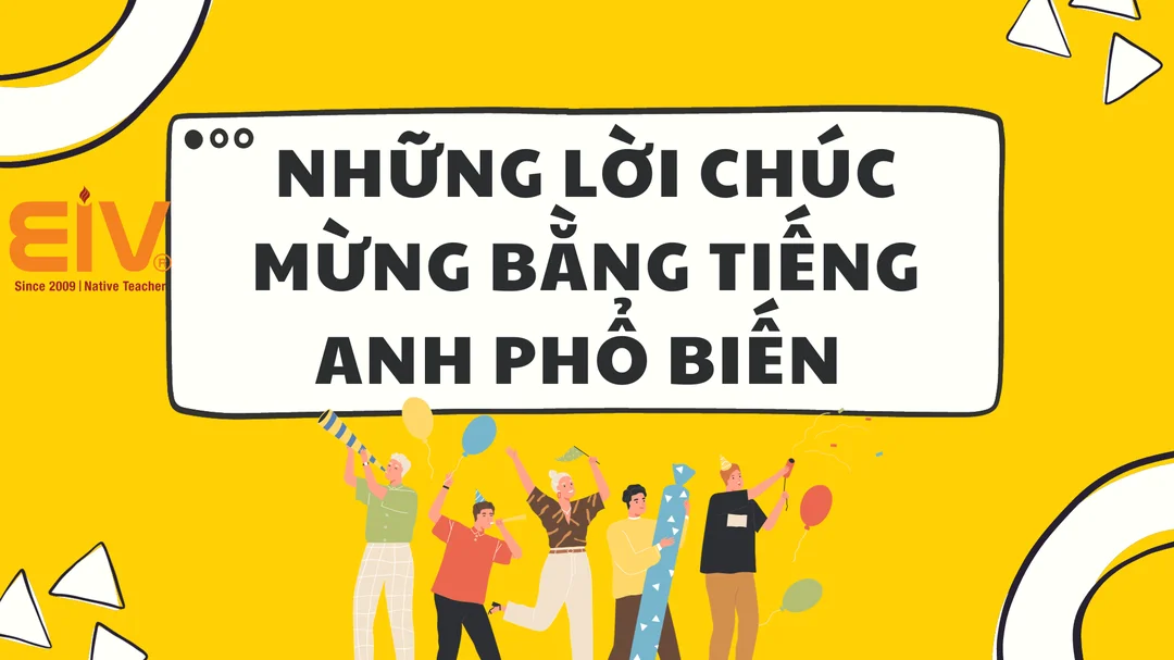những lời chúc tiếng anh hay với nhiều sắc thái chúc mừng khác nhau