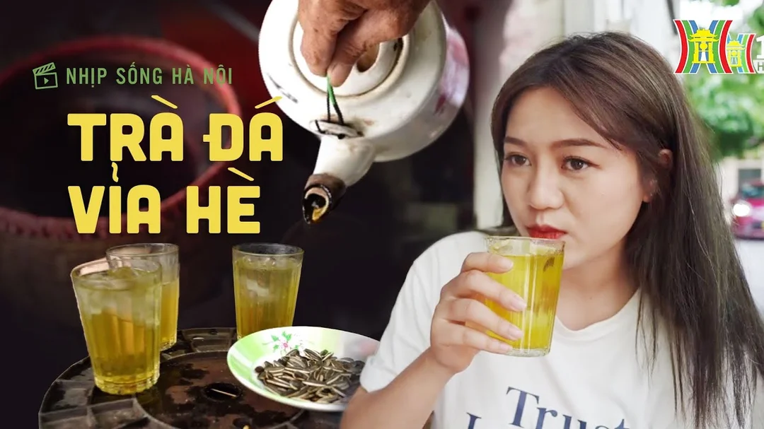 Trà đá vỉa hè Hà Nội | Nhịp sống Hà Nội