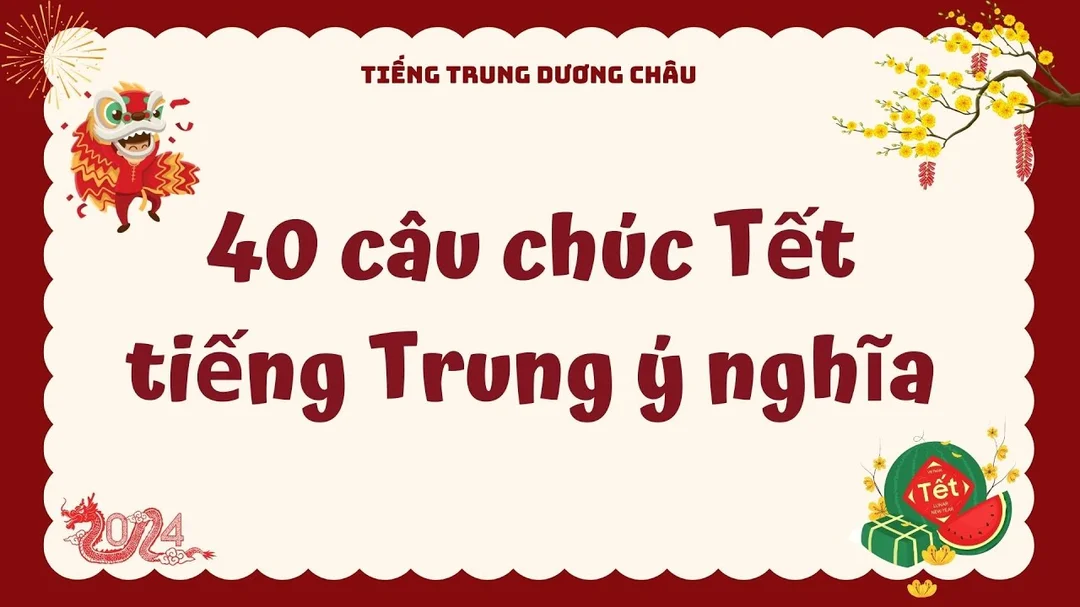 Video 40 câu chúc Tết ý nghĩa trong tiếng Trung