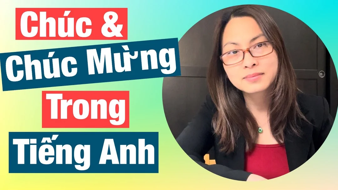 Video cách dùng lời chúc và câu chúc mừng trong tiếng Anh