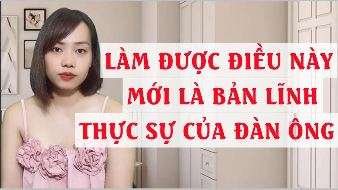 Video về bản lĩnh đàn ông và góc nhìn trưởng thành